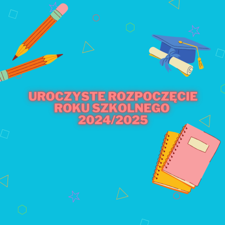 UROCZYSTE ROZPOCZĘCIE ROKU SZKOLNEGO 2024/2025